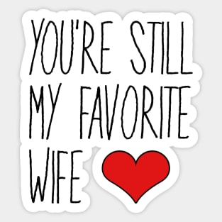 You're My Favorite Wife Sticker